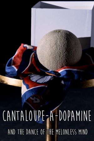 Cantaloupe-a-dopamine and the Dance of the Melonless Mind's poster