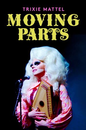 Trixie Mattel: Moving Parts's poster