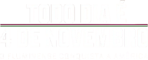 Todo Dia É 4 de Novembro: O Fluminense Conquista a América's poster