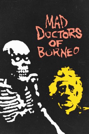 Mad Doctors of Borneo's poster
