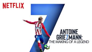 Antoine Griezmann: The Making of a Legend's poster
