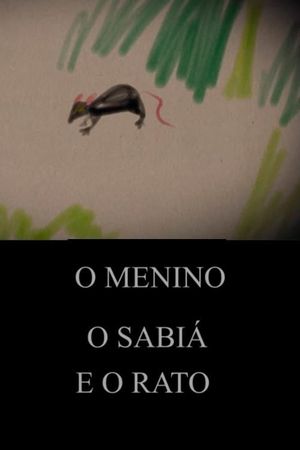 O Menino, o Sabiá e o Rato's poster