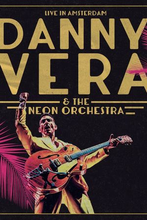 Danny Vera: Live in Amsterdam (ft. The Neon Orchestra)'s poster