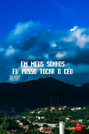 Em meus sonhos eu posso tocar o céu's poster