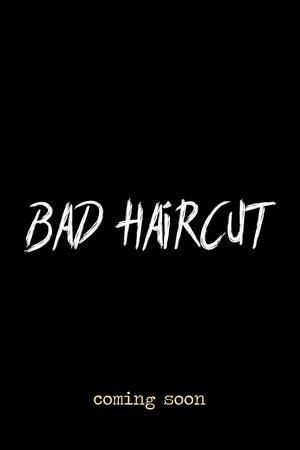 Bad Haircut's poster