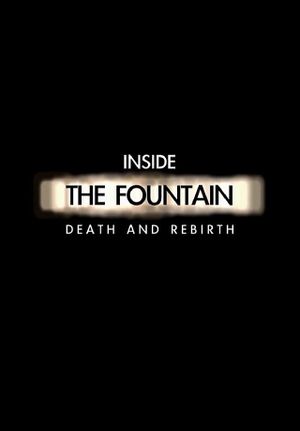 Inside The Fountain: Death and Rebirth's poster