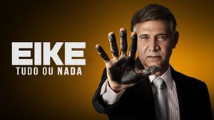 Eike, Tudo ou Nada's poster