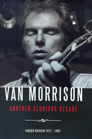 Van Morrison: Another Glorious Decade's poster