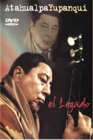 Atahualpa Yupanqui: The legacy's poster