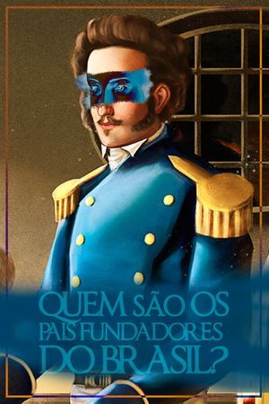 Quem São os Pais Fundadores do Brasil?'s poster