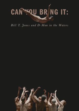 Can You Bring It: Bill T. Jones and D-Man in the Waters's poster