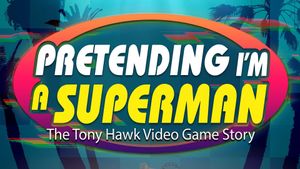 Pretending I'm a Superman: The Tony Hawk Video Game Story's poster