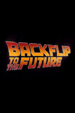 Backflip to the Future's poster