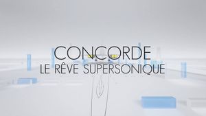 Concorde, le rêve supersonique's poster