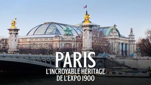 Paris : L'incroyable héritage de l'exposition 1900's poster