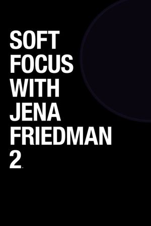 Soft Focus with Jena Friedman 2's poster