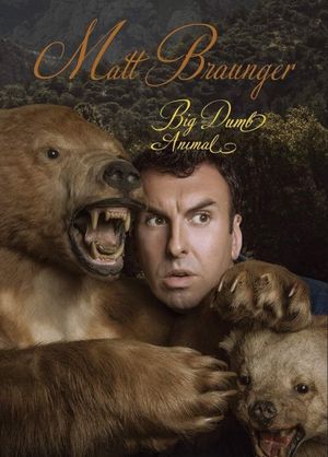 Matt Braunger: Big Dumb Animal's poster