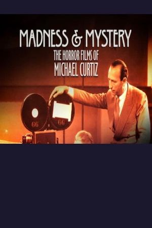 Madness and Mystery: The Horror Films of Michael Curtiz's poster