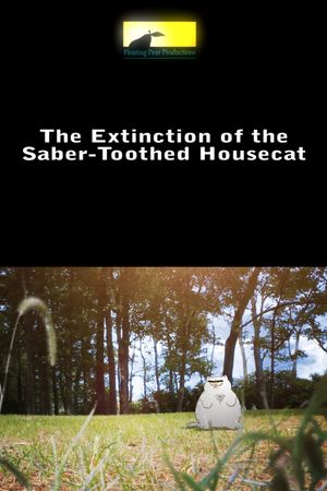 Extinction of the Saber-Toothed Housecat's poster
