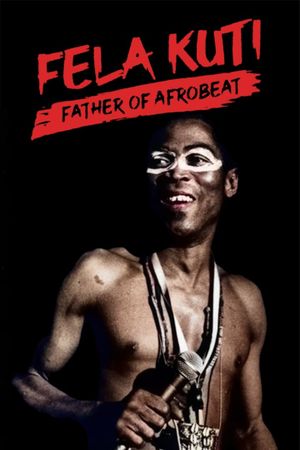 Fela Kuti: Father of Afrobeat's poster