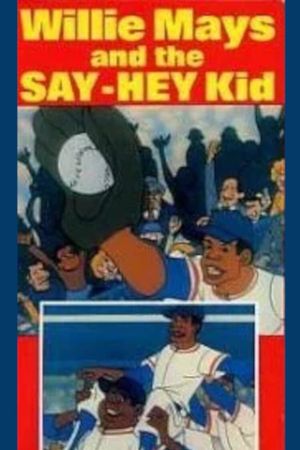 Willie Mays and the Say-Hey Kid's poster image