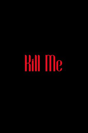 Kill Me's poster