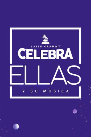 Latin GRAMMY Celebra: Ellas y Su Música's poster image