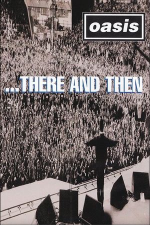 Oasis ...There And Then's poster