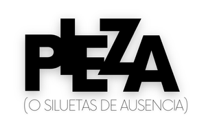 PIEZA (O siluetas de Ausencia)'s poster