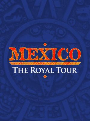 Mexico: The Royal Tour's poster