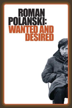 Roman Polanski: Wanted and Desired's poster