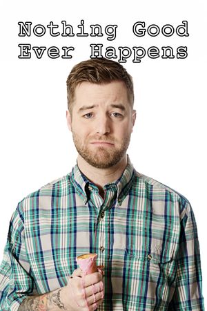 Nothing Good Ever Happens's poster