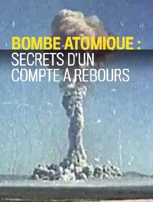 Bombe atomique : Les Secrets d'un compte à rebours's poster