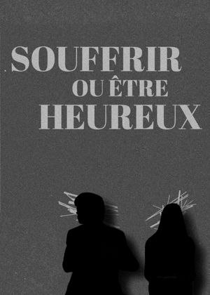 Souffrir ou être heureux's poster