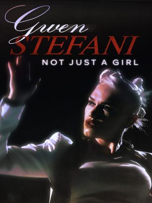 Gwen Stefani: Not Just A Girl's poster