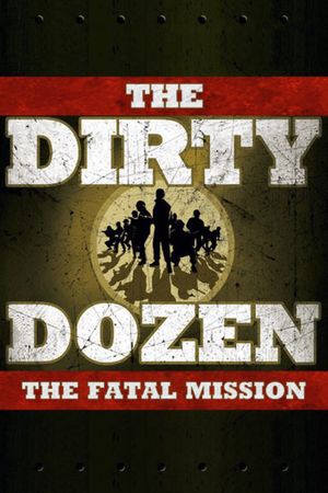 The Dirty Dozen: The Fatal Mission's poster