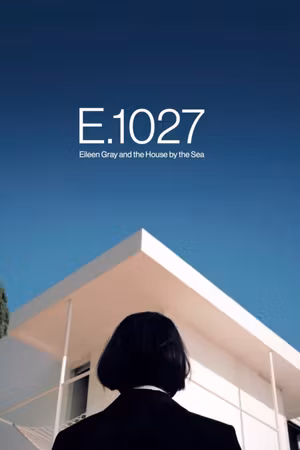 E.1027 - Eileen Gray and the House by the Sea's poster