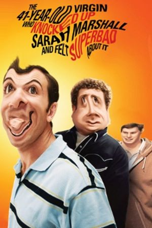 The 41–Year–Old Virgin Who Knocked Up Sarah Marshall and Felt Superbad About It's poster