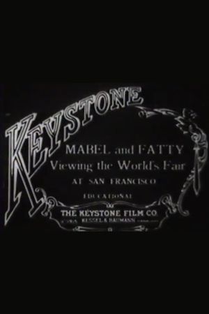 Mabel and Fatty Viewing the World's Fair at San Francisco's poster