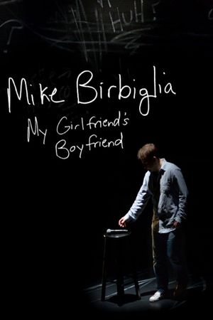 Mike Birbiglia: My Girlfriend's Boyfriend's poster