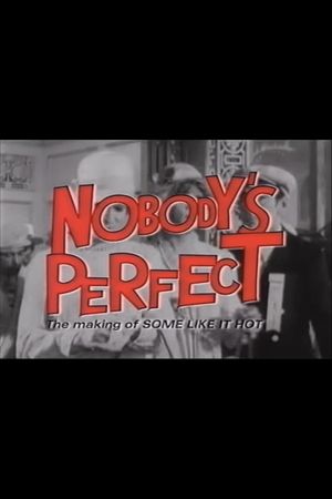 Nobody's Perfect - The Making of Some Like It Hot's poster