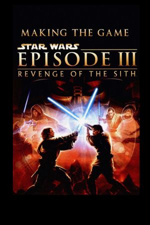 Star Wars: Episode III - Making the Game's poster