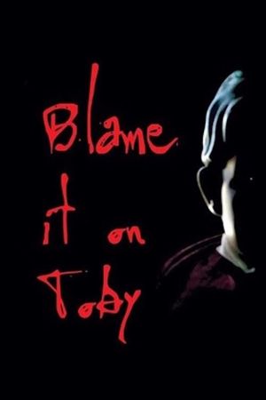 Blame it on Toby's poster