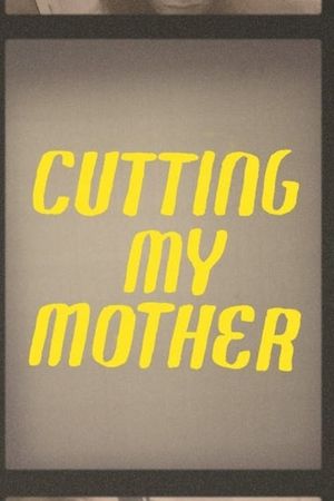 Cutting My Mother's poster