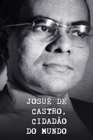 Josué de Castro, Cidadão do Mundo's poster