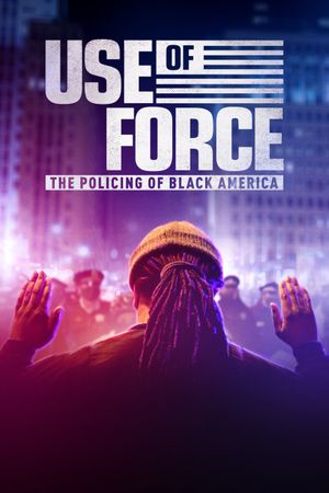 Use of Force: The Policing of Black America's poster image