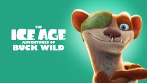 The Ice Age Adventures of Buck Wild's poster
