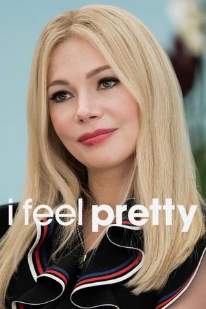 I Feel Pretty's poster