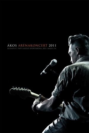 Ákos: Arénakoncert 2011's poster