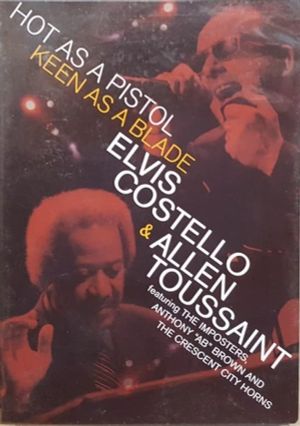 Elvis Costello & Allen Toussaint: Hot as a Pistol, Keen as a Blade's poster